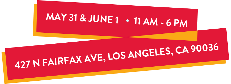 May 31 & June 1 from 11am - 6pm at 427 North Fairfax Ave, Los Angeles, CA 90036