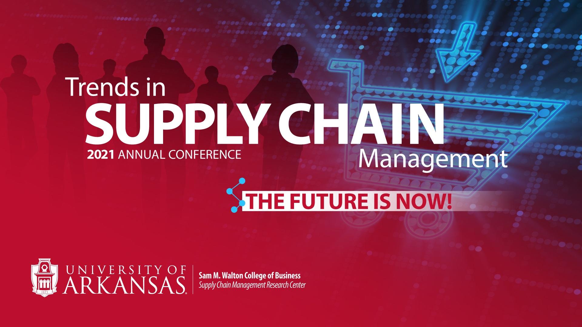 Walton College SCMRC 2021 Annual Trends in Supply Chain Management