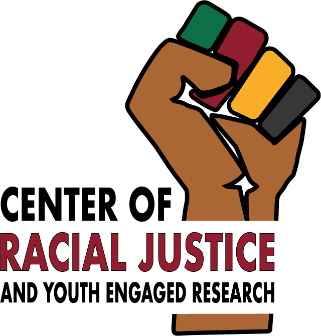 The words, Center of Racial Justice and Youth Engaged Research embedded in the raised fist of a BIPOC hand, with one green, one maroon, one yellow, and one black finger.