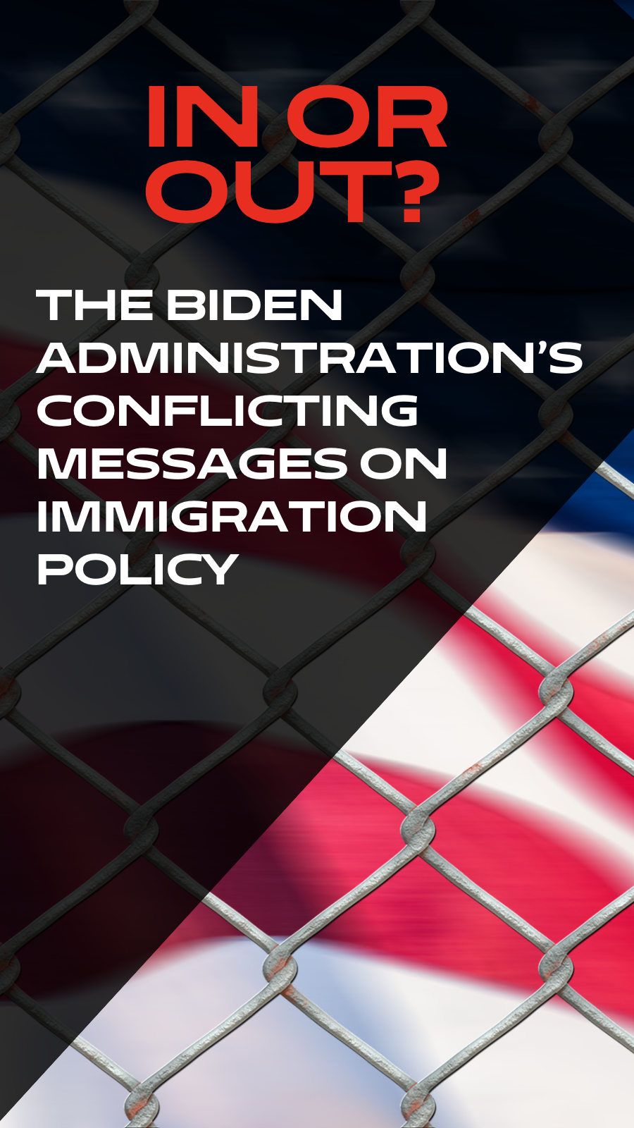 ONLINE | In or Out? The Biden Administration's Conflicting Messages on  Immigration Policy