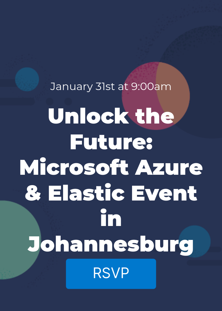 Unlock the Future: Microsoft Azure & Elastic Event in Johannesburg