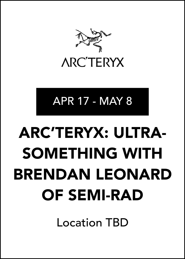 Arc’teryx: Ultra-Something with Brendan Leonard of Semi-Rad