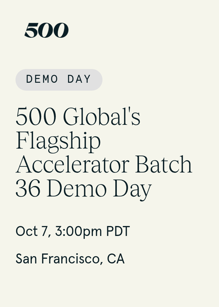 500 Global's Flagship Accelerator Batch 36 Demo Day