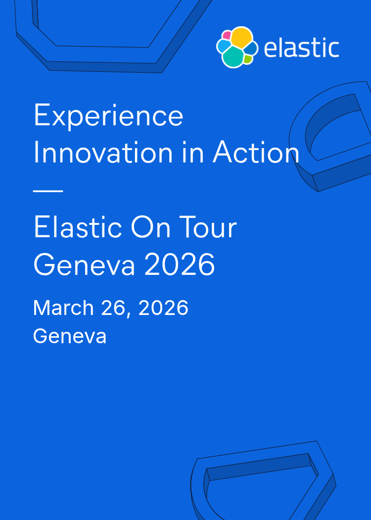 Experience Innovation in Action — Elastic On Tour Geneva 2026