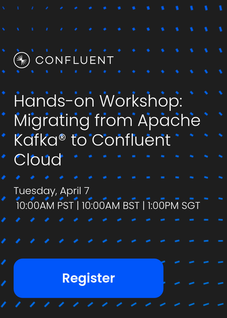 Hands-on Workshop: Migrating from Apache Kafka® to Confluent Cloud