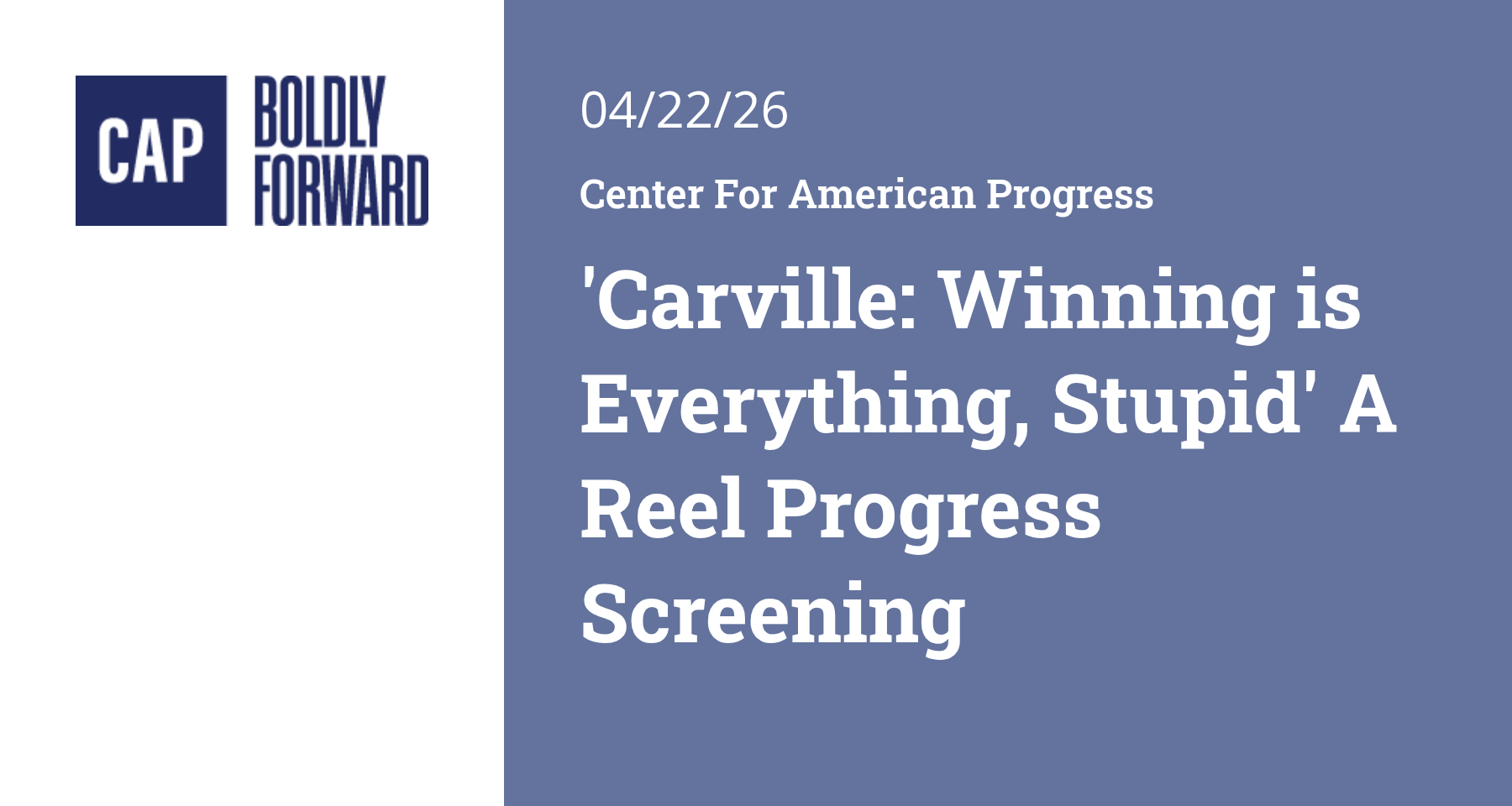 'Carville: Winning is Everything, Stupid' A Reel Progress Screening